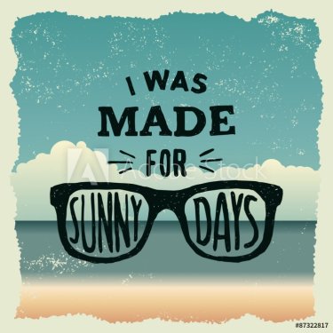 hand drawn typography poster with sunglasses. i was made for sun - 901148137
