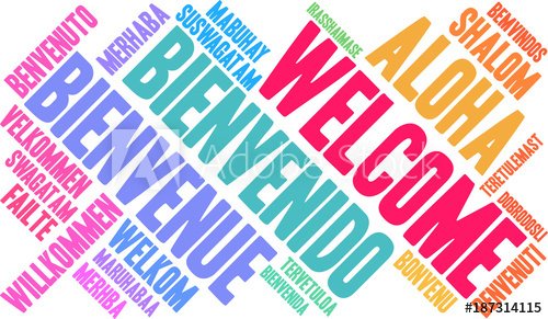 International Welcome Word Cloud. Each word used in this word cloud is another language's version of the word Welcome.