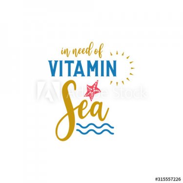 Beach quote lettering typography. In need of vitamin sea