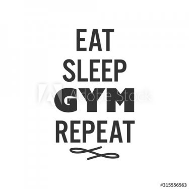 Gym fitness quote lettering typography. Eat sleep gym repeat