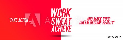 Work - Sweat - Achieve - Take Action and make your Dream become Reality - 901155777