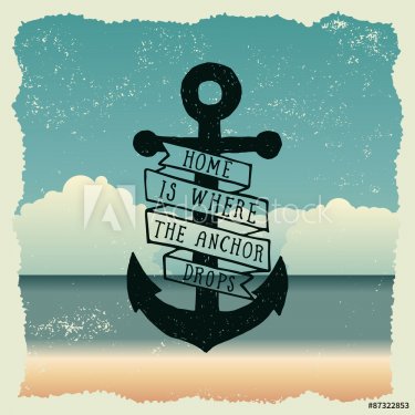 hand drawn typography poster with anchor. home is where the anch