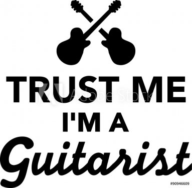 Trust me I'm a guitarist - 901148122
