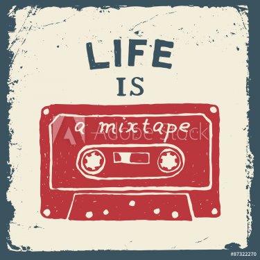 music hand drawn typography poster with tape. life is a mixtape. - 901148134