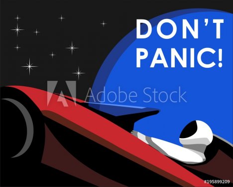 Poster of astronaut mannequin named Starman driving chery red Tesla's electric car named Roadster in the journey to Mars with earth and star background and also  catchphrase Don't panic! above.