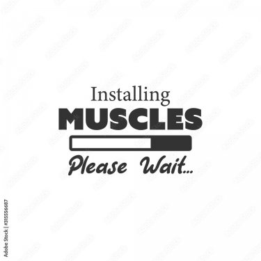 Gym fitness quote lettering typography. Installing muscle please wait - 901155811