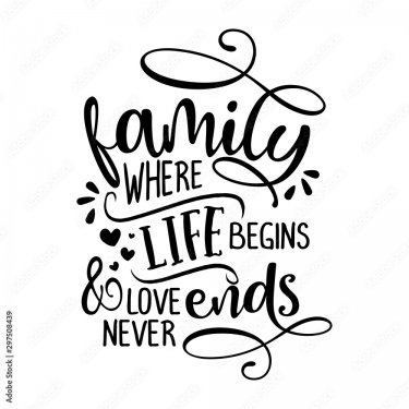 Family where life begins and love never ends - 901158004